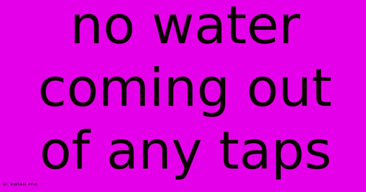 No Water Coming Out Of Any Taps