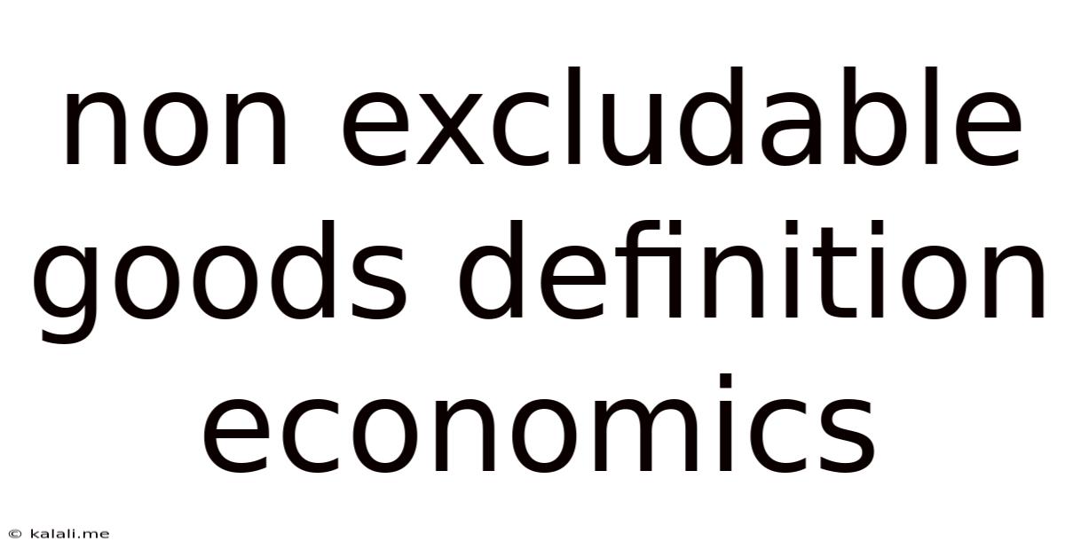 Non Excludable Goods Definition Economics