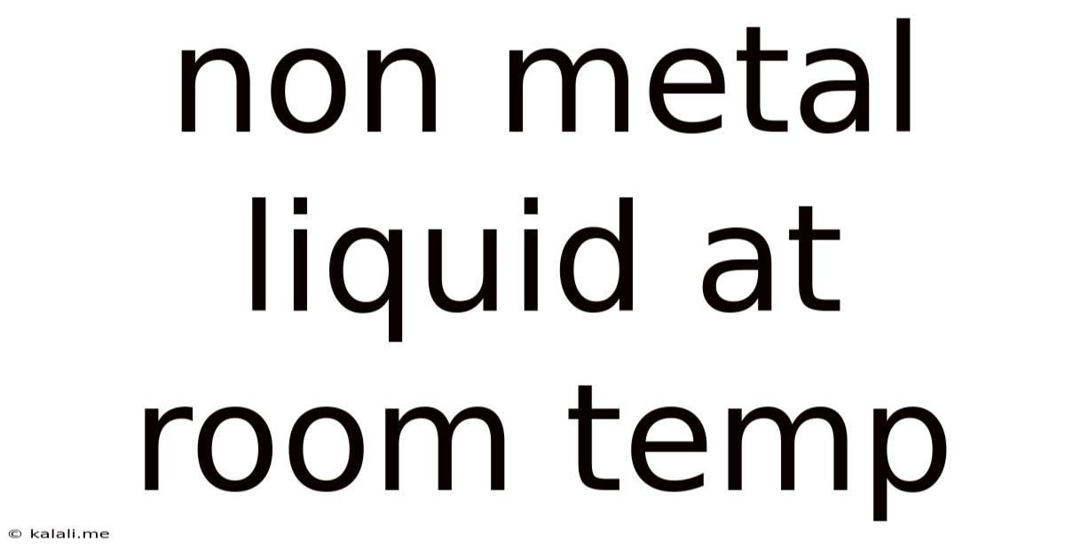 Non Metal Liquid At Room Temp