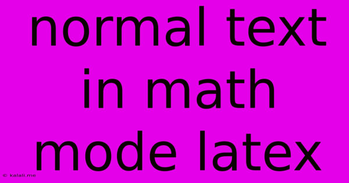 Normal Text In Math Mode Latex