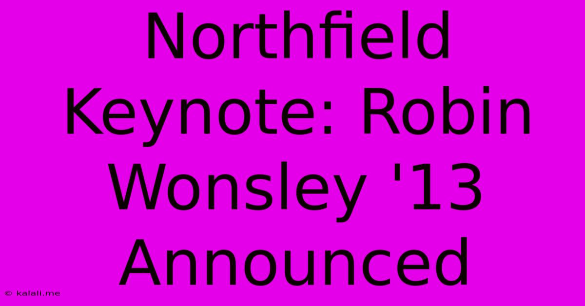 Northfield Keynote: Robin Wonsley '13 Announced