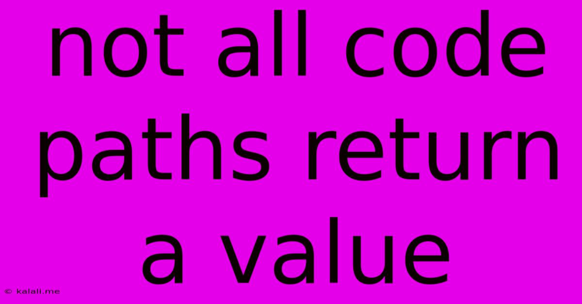 Not All Code Paths Return A Value
