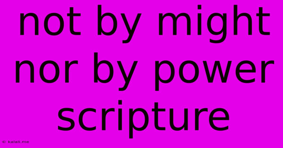 Not By Might Nor By Power Scripture