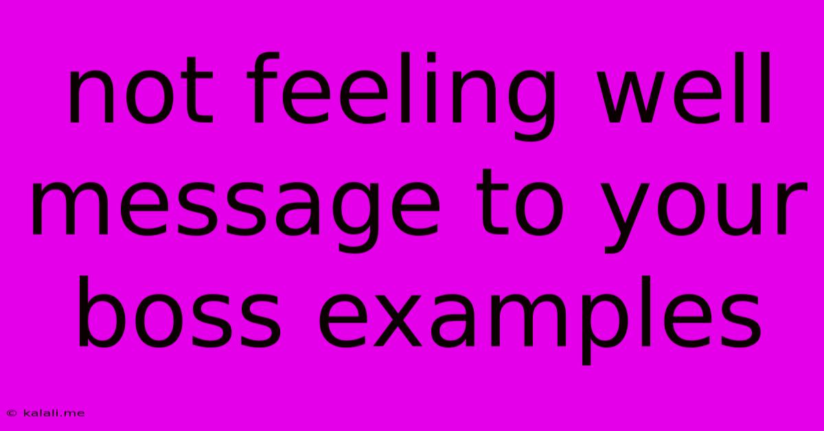 Not Feeling Well Message To Your Boss Examples