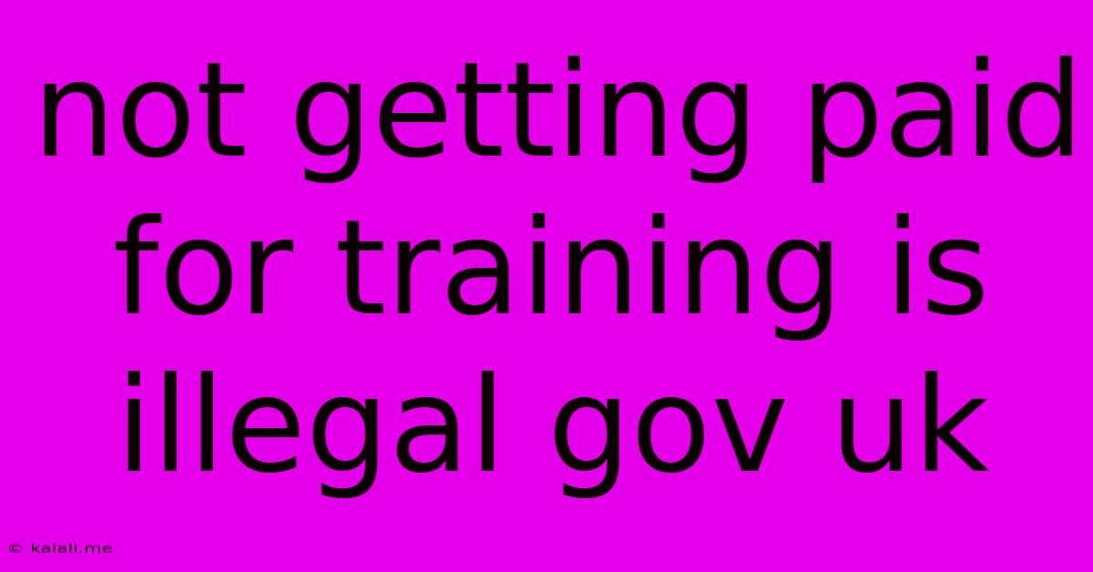 Not Getting Paid For Training Is Illegal Gov Uk