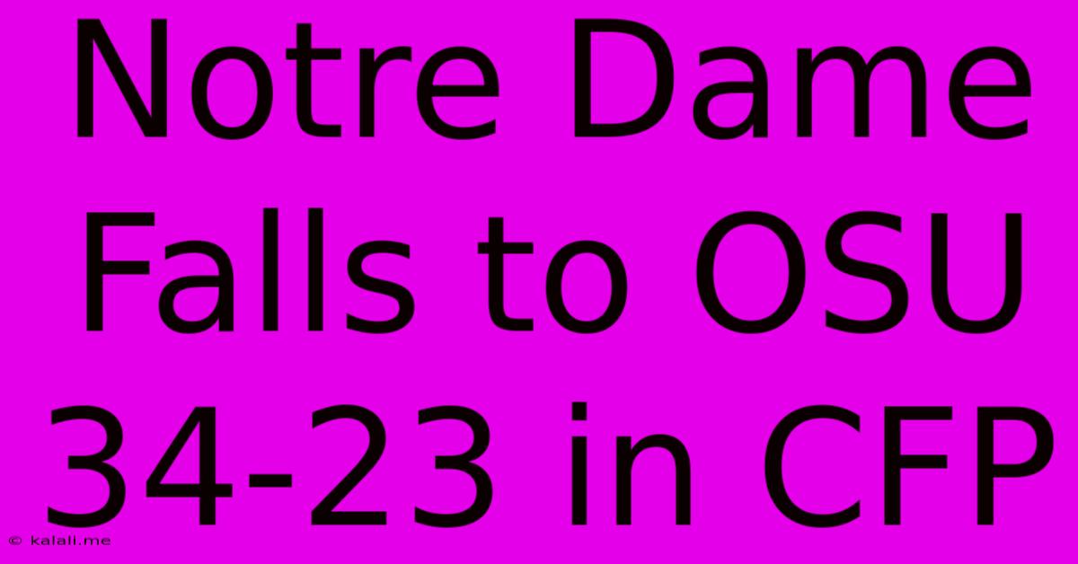 Notre Dame Falls To OSU 34-23 In CFP