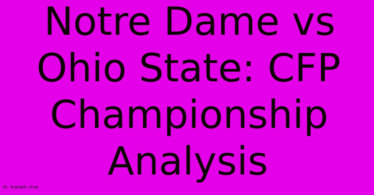 Notre Dame Vs Ohio State: CFP Championship Analysis