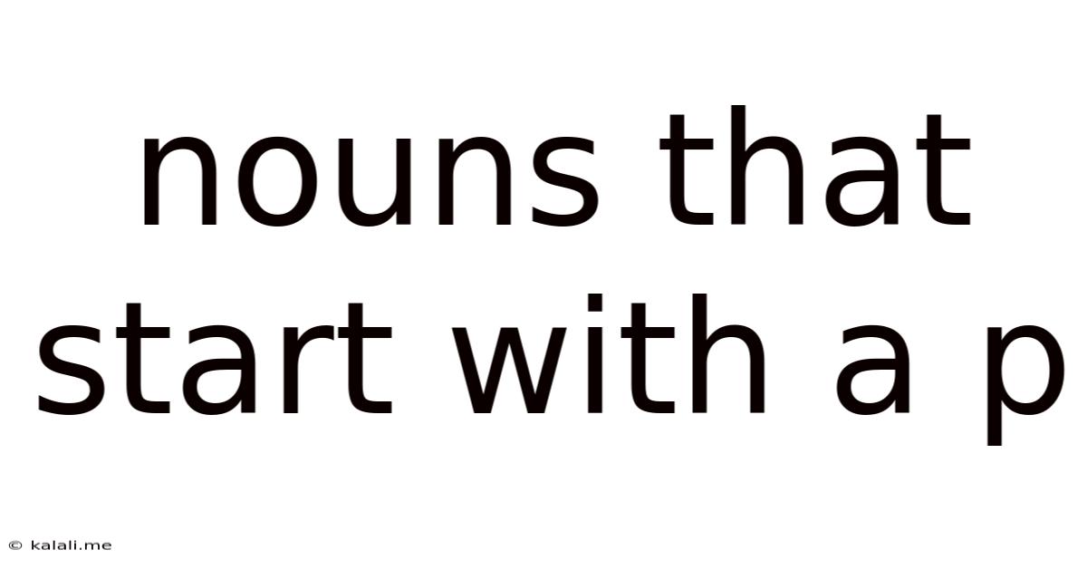 Nouns That Start With A P