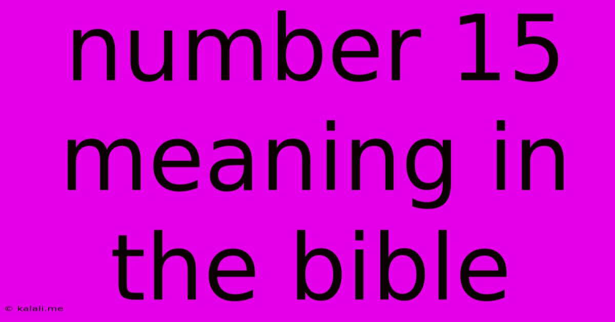 Number 15 Meaning In The Bible