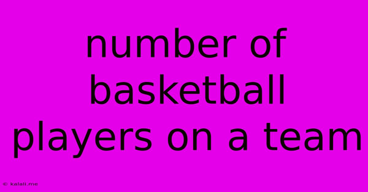 Number Of Basketball Players On A Team