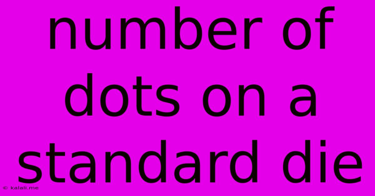 Number Of Dots On A Standard Die