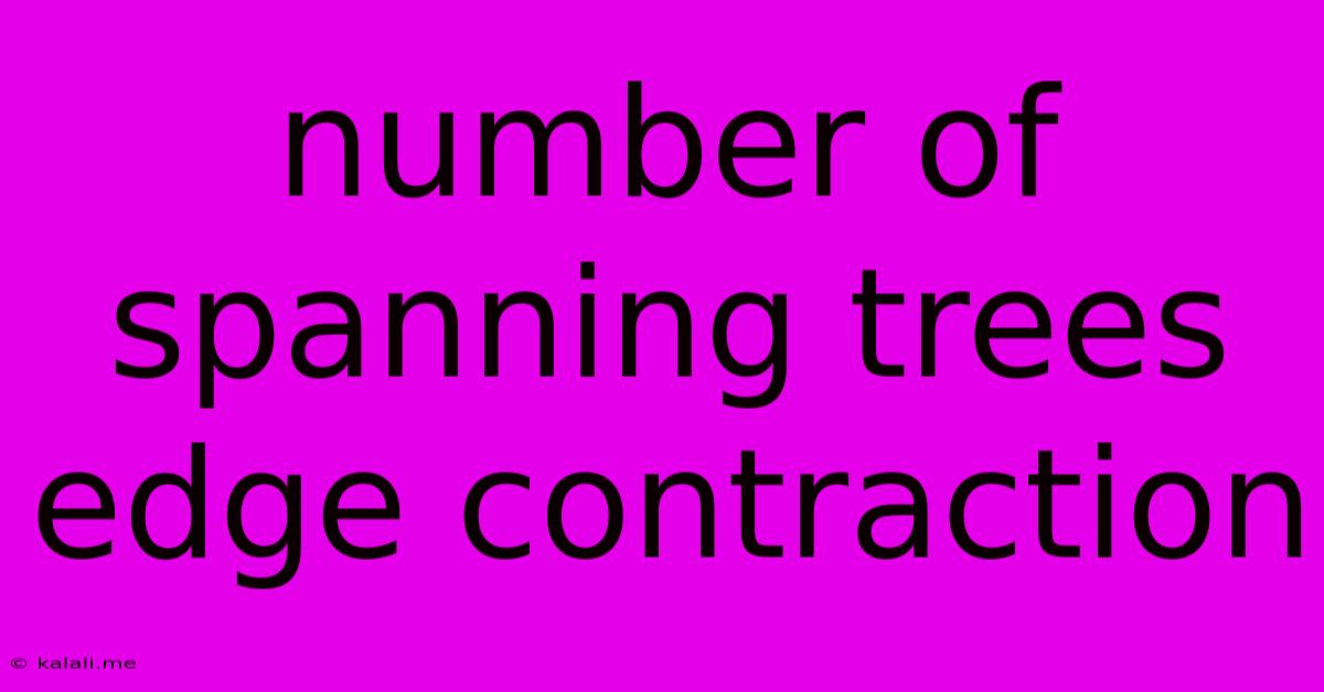 Number Of Spanning Trees Edge Contraction