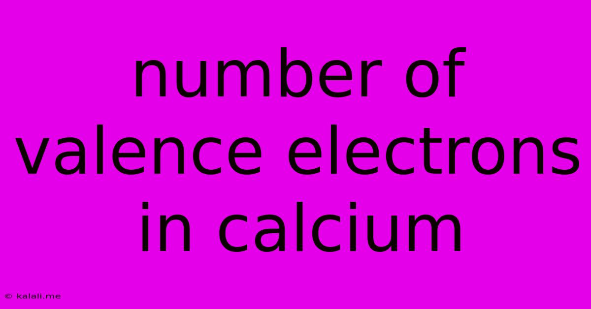 Number Of Valence Electrons In Calcium
