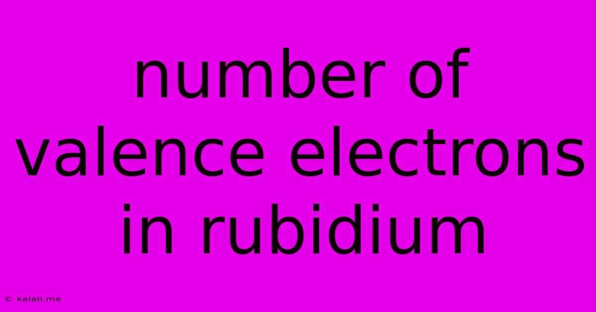 Number Of Valence Electrons In Rubidium