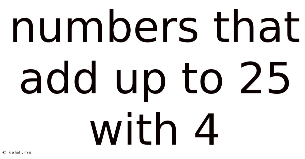 Numbers That Add Up To 25 With 4
