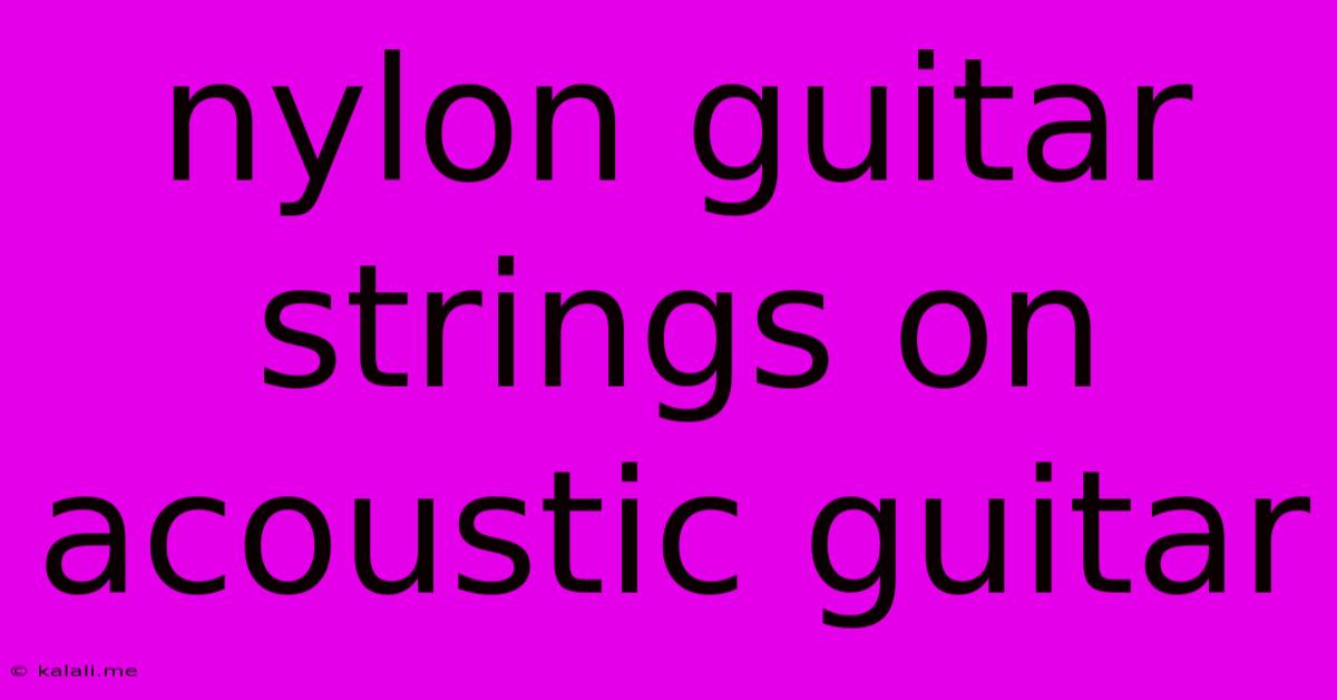 Nylon Guitar Strings On Acoustic Guitar