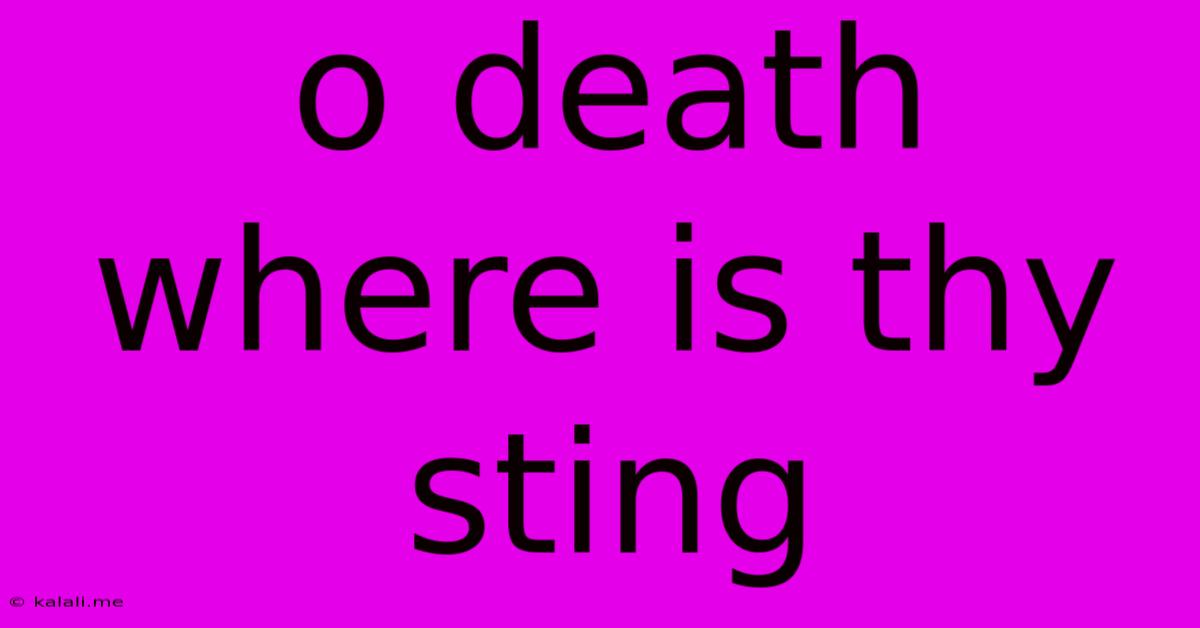 O Death Where Is Thy Sting