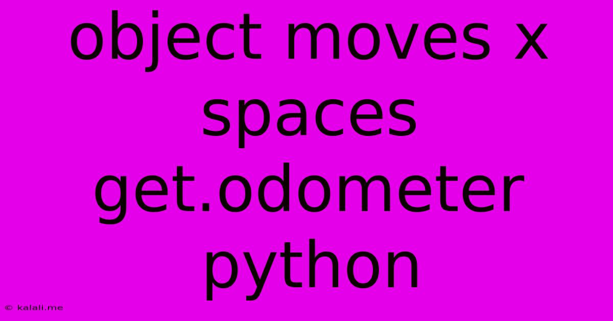 Object Moves X Spaces Get.odometer Python