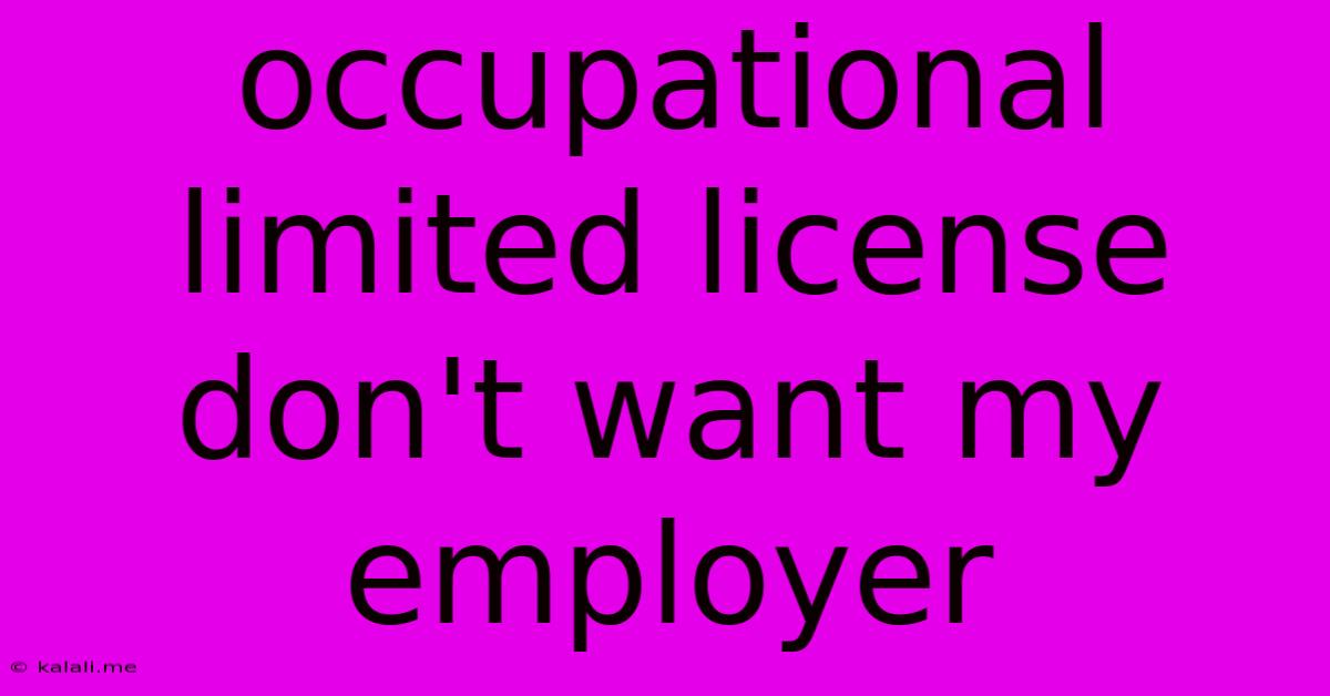 Occupational Limited License Don't Want My Employer