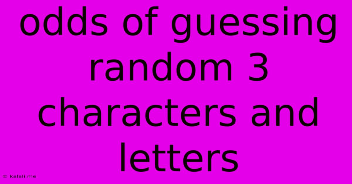 Odds Of Guessing Random 3 Characters And Letters