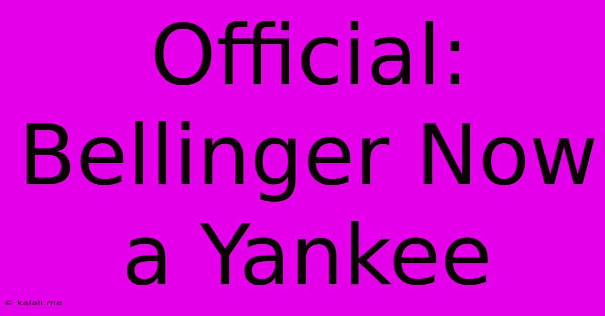 Official: Bellinger Now A Yankee