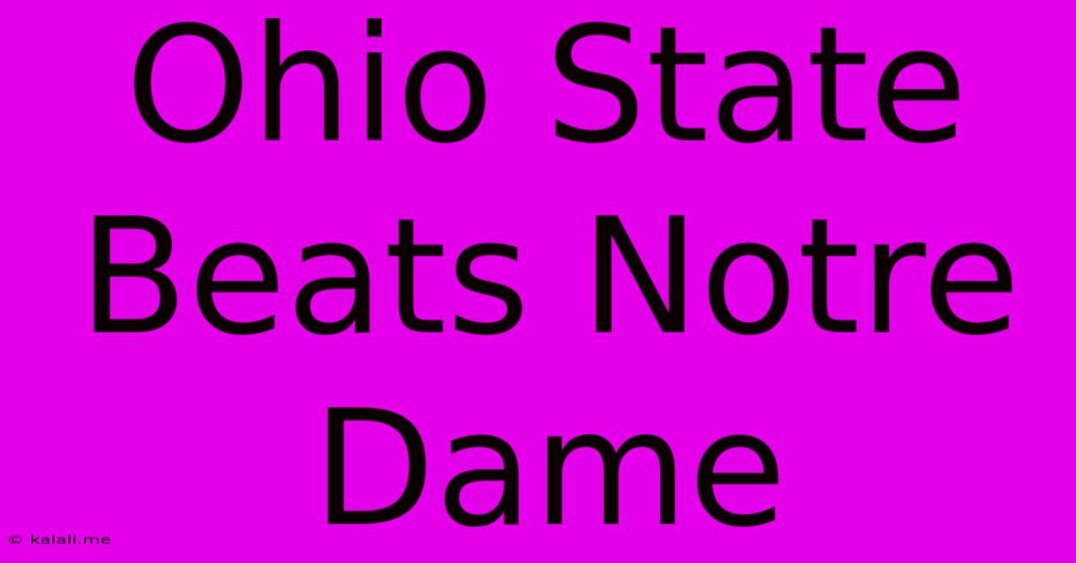 Ohio State Beats Notre Dame