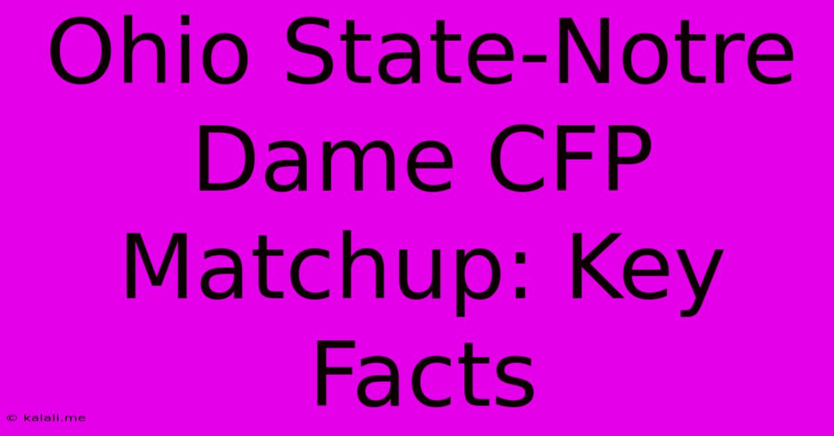 Ohio State-Notre Dame CFP Matchup: Key Facts