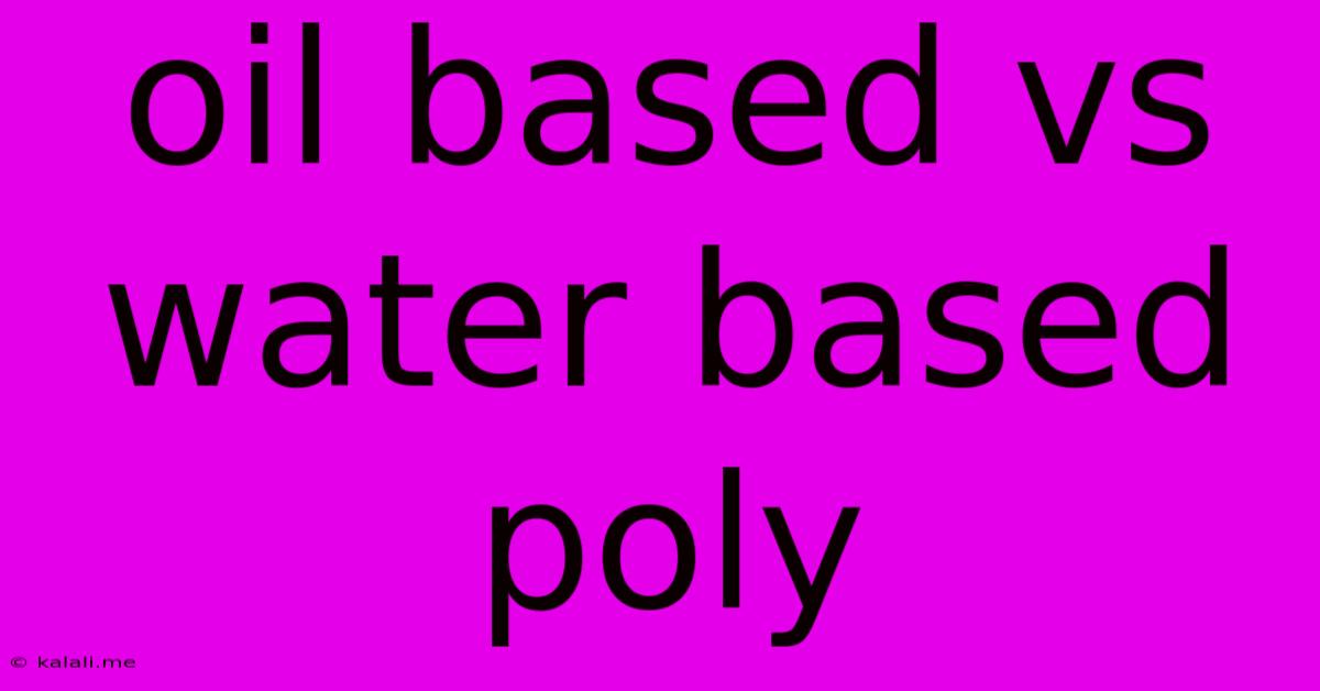 Oil Based Vs Water Based Poly