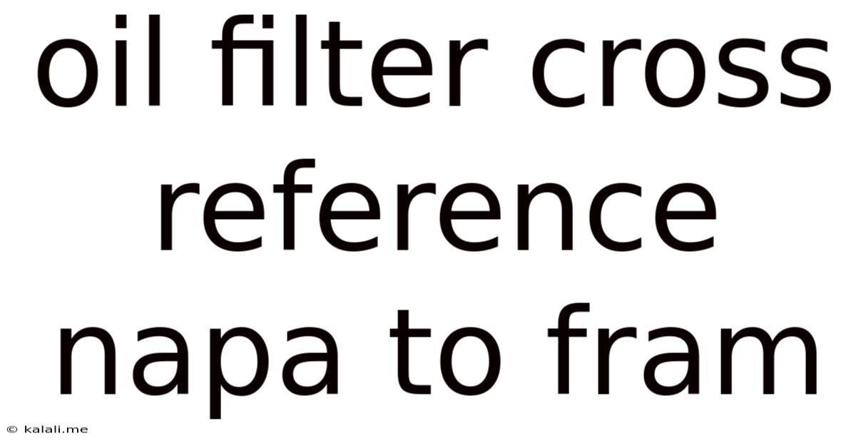 Oil Filter Cross Reference Napa To Fram