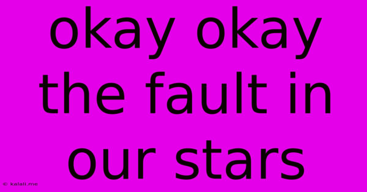 Okay Okay The Fault In Our Stars