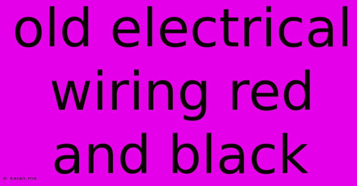 Old Electrical Wiring Red And Black