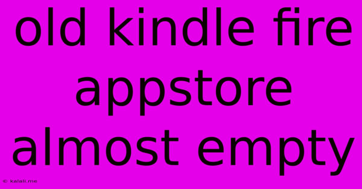 Old Kindle Fire Appstore Almost Empty