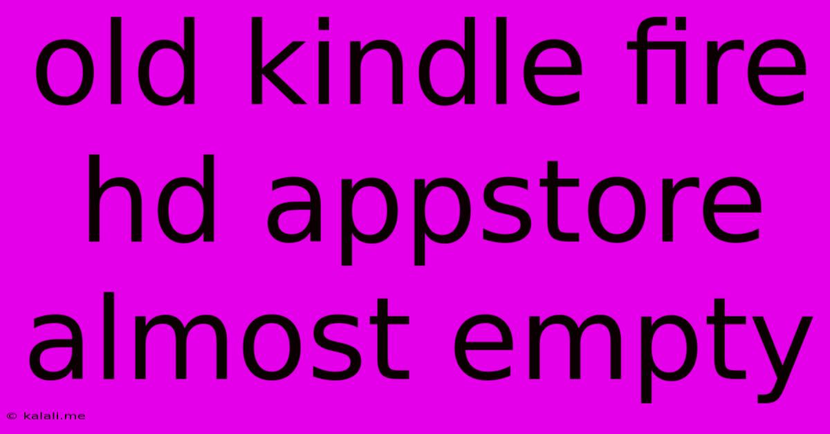 Old Kindle Fire Hd Appstore Almost Empty