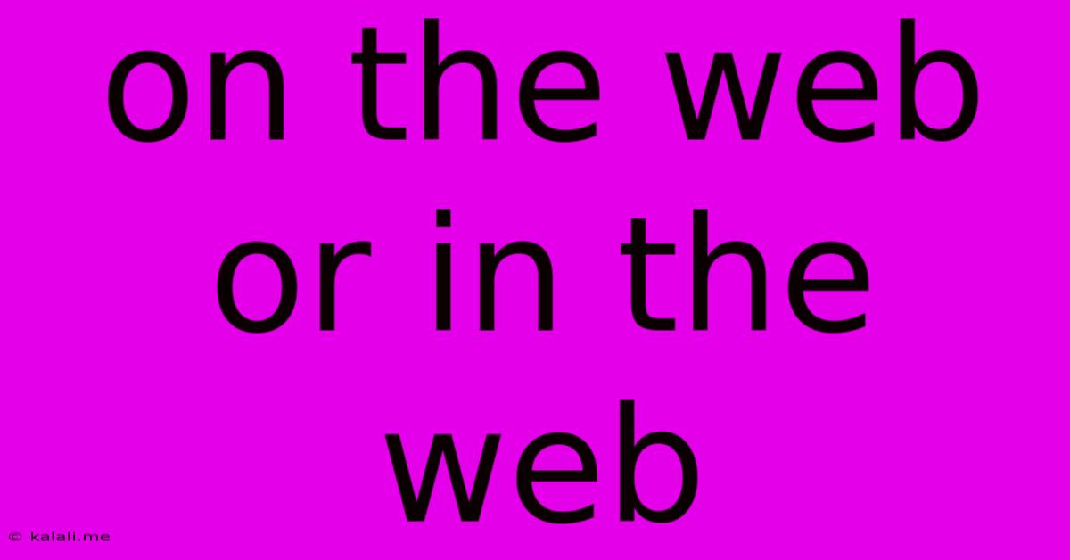 On The Web Or In The Web