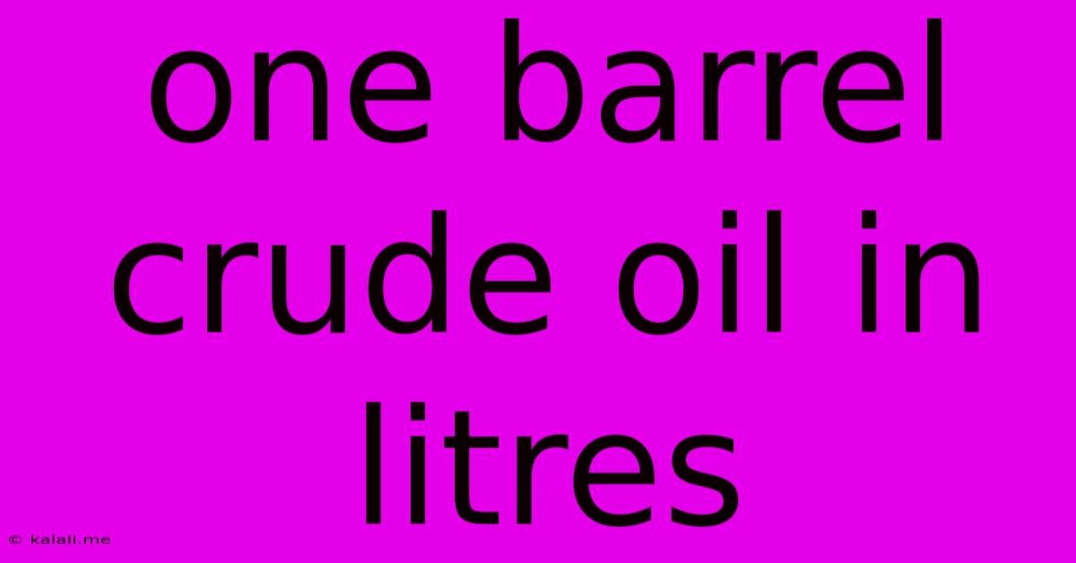One Barrel Crude Oil In Litres
