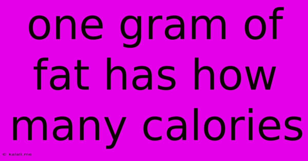 One Gram Of Fat Has How Many Calories