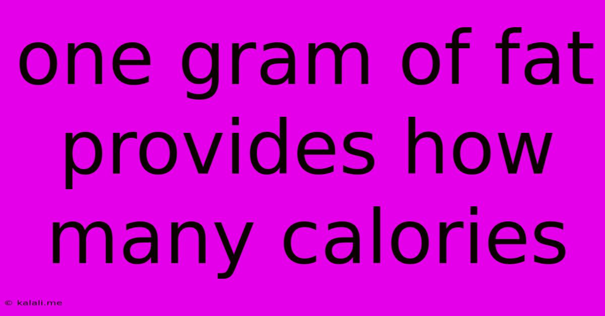 One Gram Of Fat Provides How Many Calories