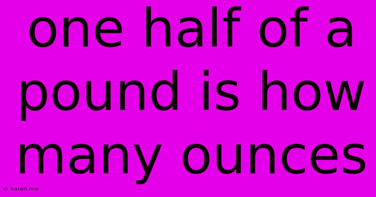 One Half Of A Pound Is How Many Ounces