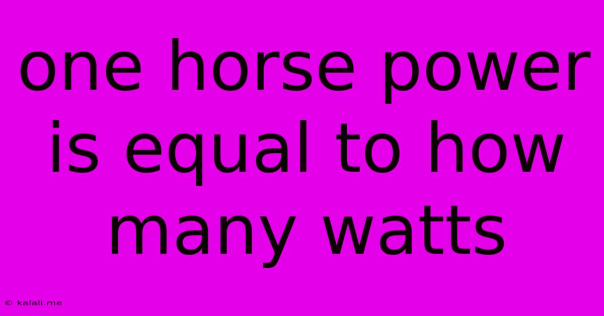 One Horse Power Is Equal To How Many Watts