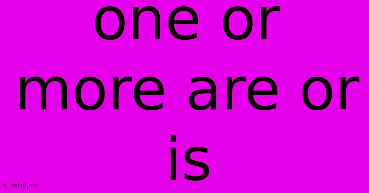 One Or More Are Or Is