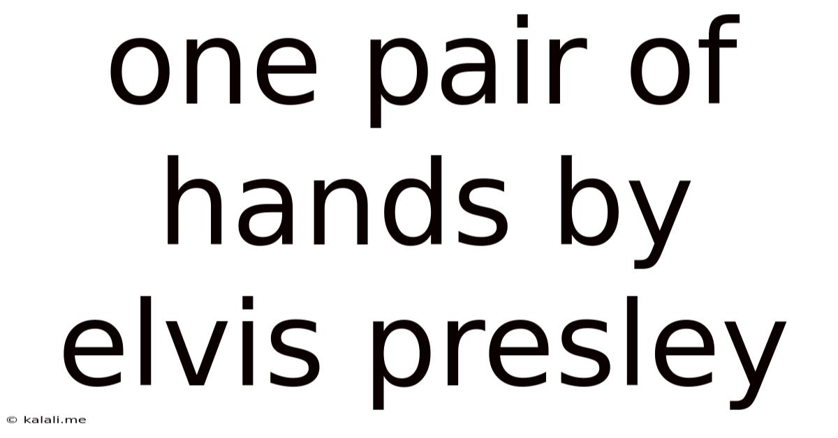 One Pair Of Hands By Elvis Presley
