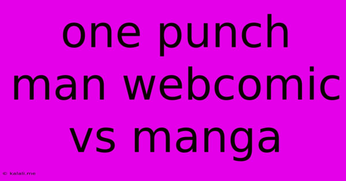 One Punch Man Webcomic Vs Manga