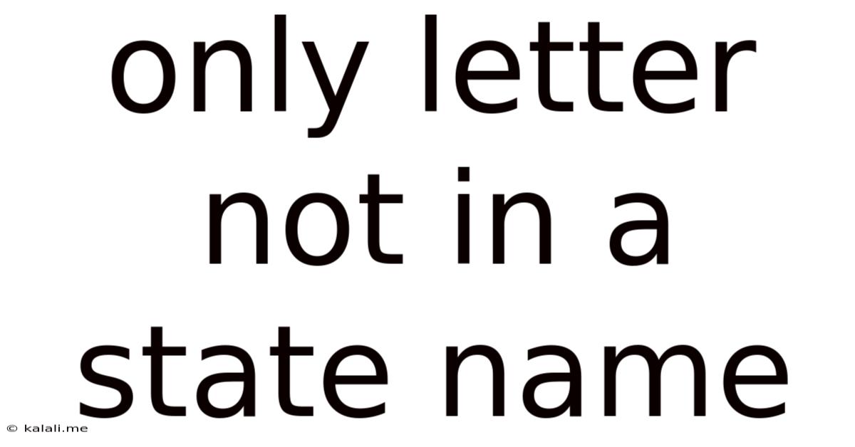 Only Letter Not In A State Name