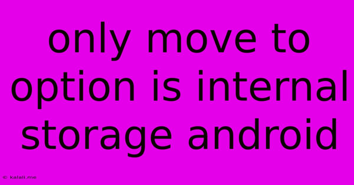 Only Move To Option Is Internal Storage Android