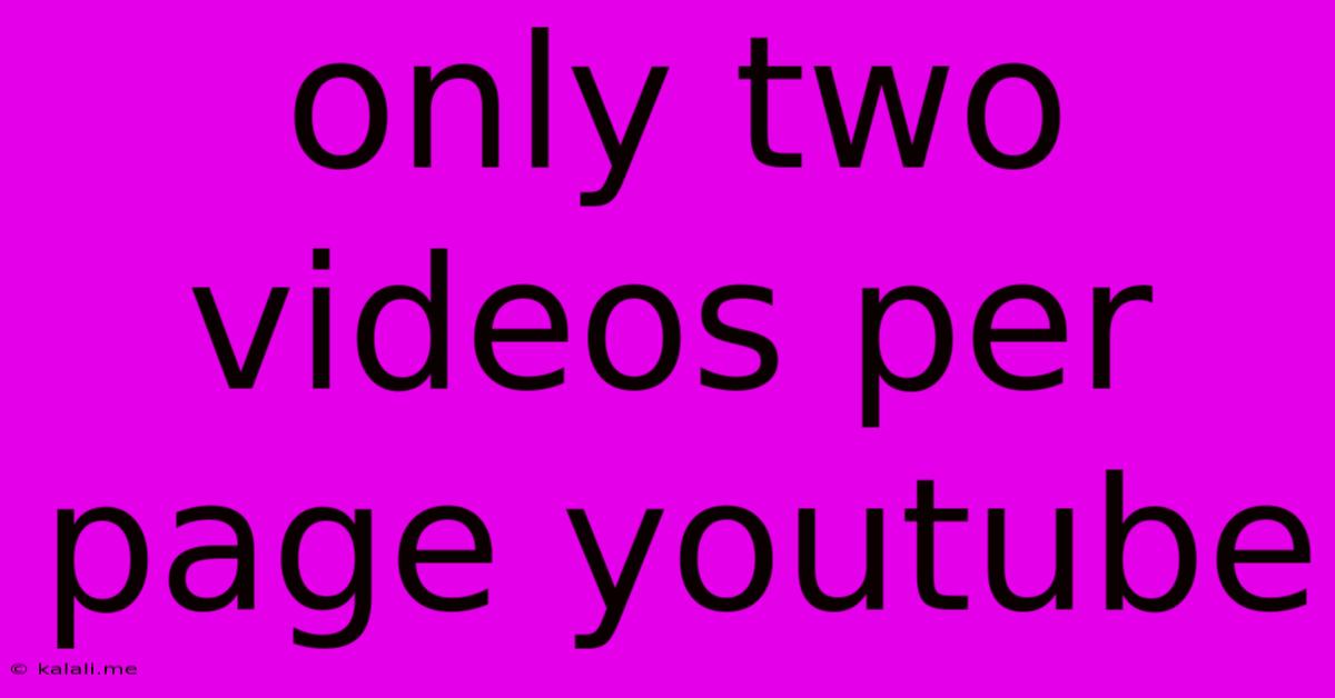 Only Two Videos Per Page Youtube