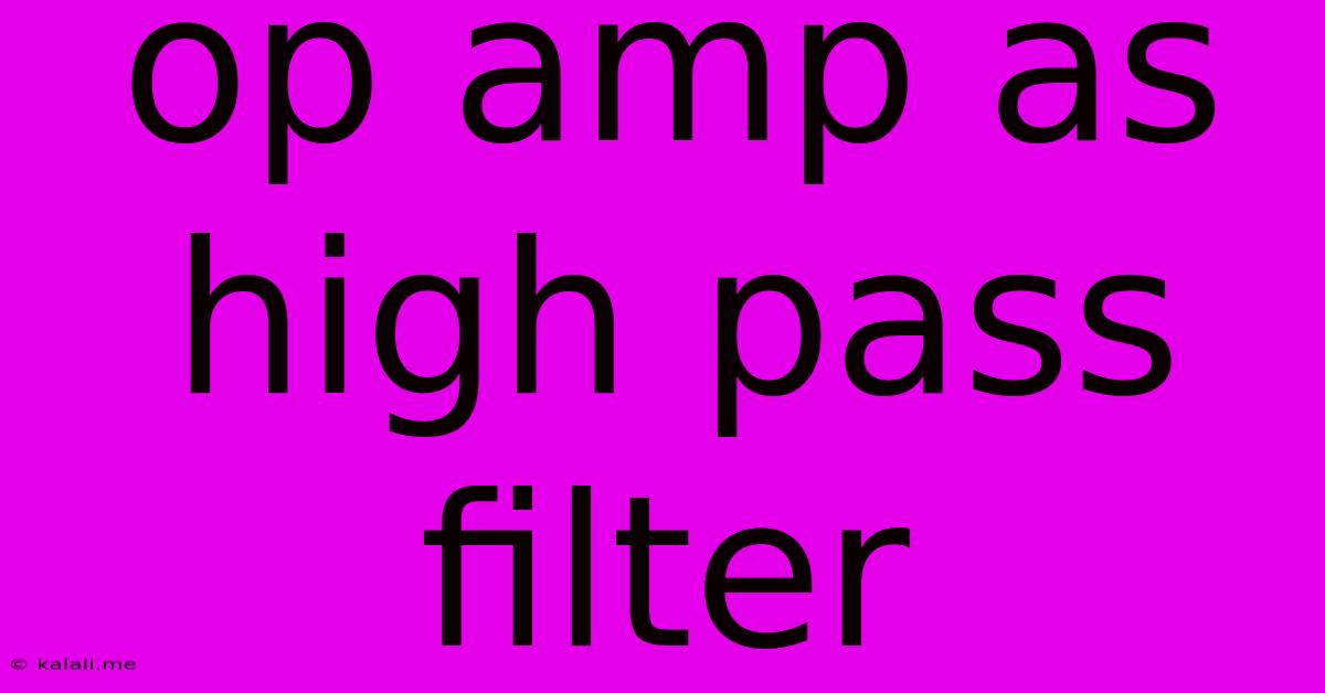 Op Amp As High Pass Filter
