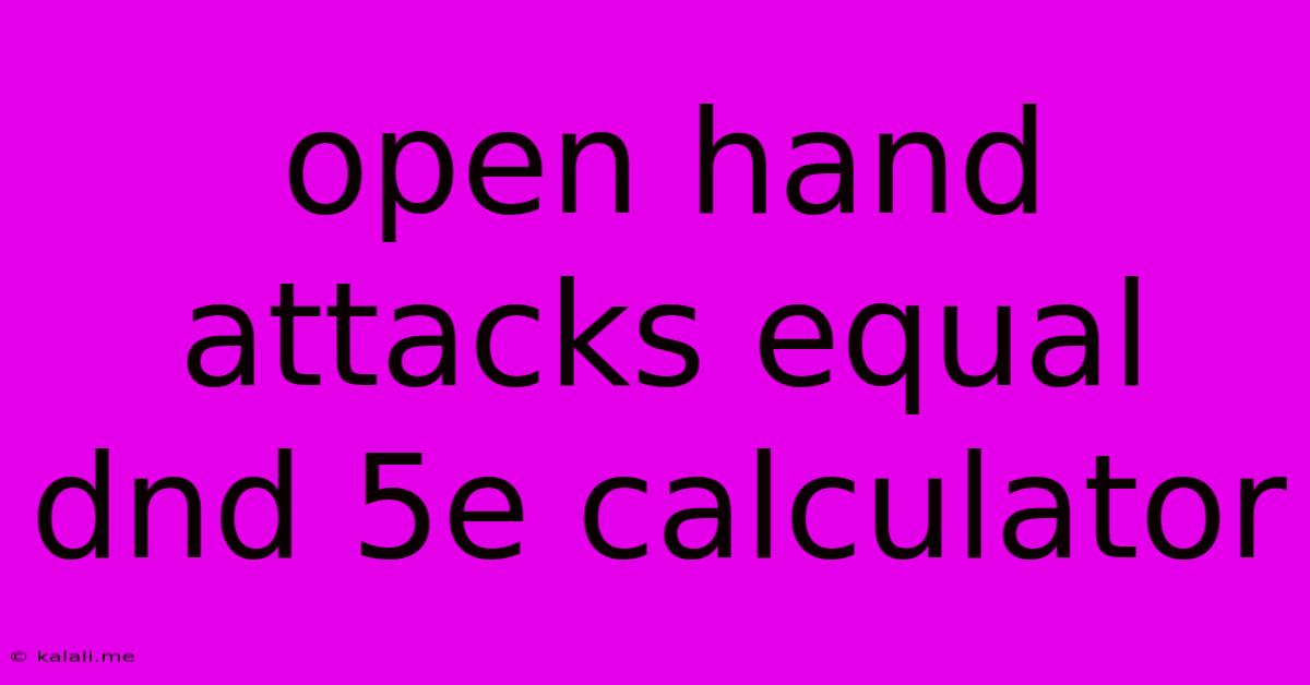 Open Hand Attacks Equal Dnd 5e Calculator