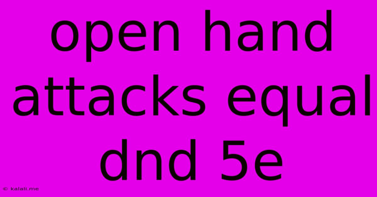 Open Hand Attacks Equal Dnd 5e