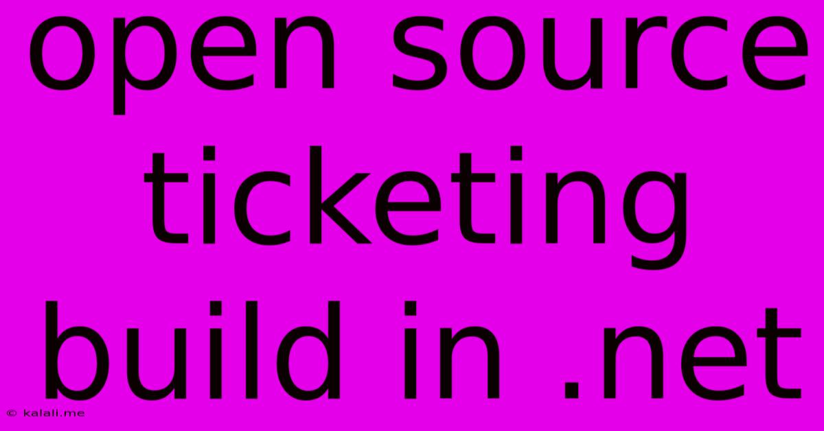 Open Source Ticketing Build In .net