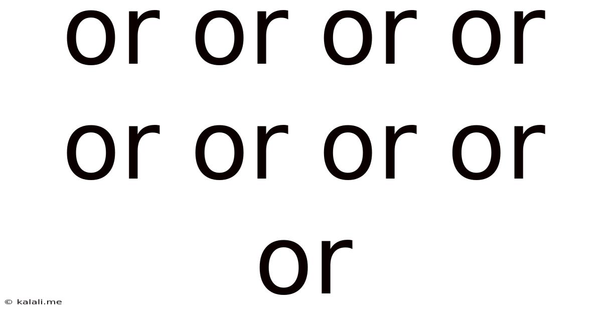Or Or Or Or Or Or Or Or Or